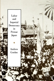 Labor And Imperial Democracy In Prewar Japan