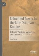 Labor And Power In The Late Ottoman Empire