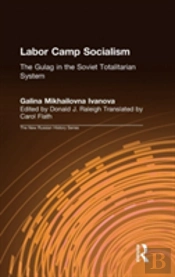 Labor Camp Socialism: The Gulag In The Soviet Totalitarian System