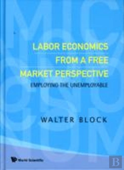Bertrand.pt - Labor Economics From A Free Market Perspective: Employing The Unemployable