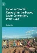 Labor In Colonial Kenya After The Forced Labor Convention, 1930â€“1963