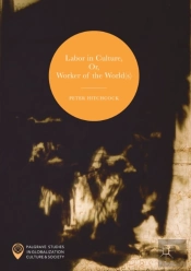 Labor In Culture, Or, Worker Of The World(S)