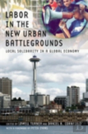 Labor In The New Urban Battlegrounds