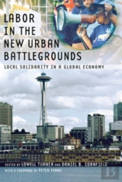 Labor In The New Urban Battlegrounds