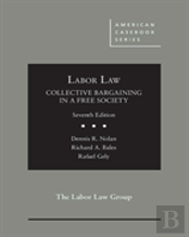 Labor Law, Collective Bargaining In A Free Society