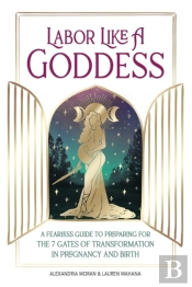 Labor Like A Goddess: A Fearless Guide T