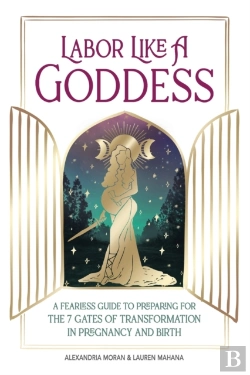 Bertrand.pt - Labor Like A Goddess: A Fearless Guide T