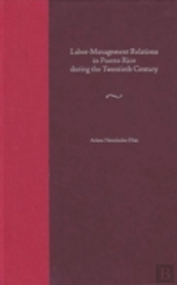 Bertrand.pt - Labor-Management Relations In Puerto Rico During The Twentieth Century