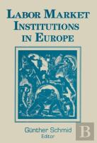 Labor Market Institutions In Europe: A Socioeconomic Evaluation Of Performance