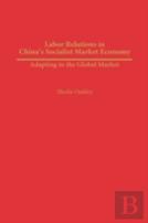 Labor Relations In China'S Socialist Market Economy