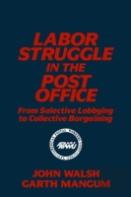 Labor Struggle In The Post Office: From Selective Lobbying To Collective Bargaining