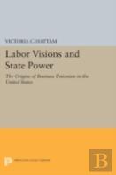 Labor Visions And State Power