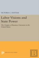 Labor Visions And State Power