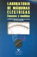 Laboratorio De Máquinas Eléctricas. Ensayos Y Medidas