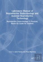 Laboratory Manual Of Reproductive Biology And Assisted Reproductive Technologies