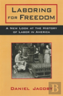 Laboring For Freedom