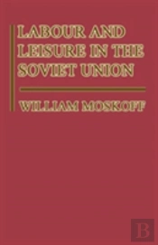 Labour And Leisure In The Soviet Union