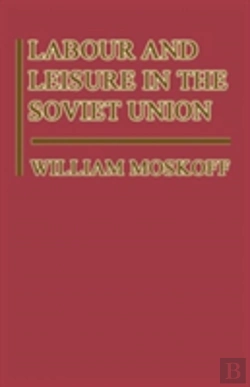 Bertrand.pt - Labour And Leisure In The Soviet Union