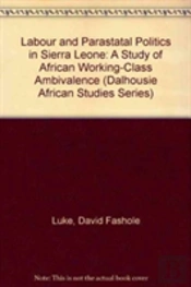 Labour And Parastatal Politics In Sierra Leone