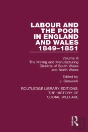 Labour And The Poor In England And Wales - The Letters To The Morning Chronicle From The Correspondants In The Manufacturing And Mining Districts, The Towns Of Liverpool And Birmingham, And The Rural