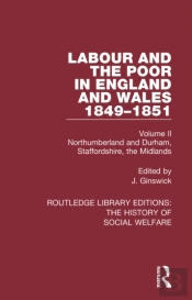 Labour And The Poor In England And Wales - The Letters To The Morning Chronicle From The Correspondants In The Manufacturing And Mining Districts, The Towns Of Liverpool And Birmingham, And The Rural