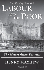 Labour And The Poor Volume Iv