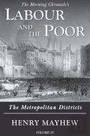 Labour And The Poor Volume Iv