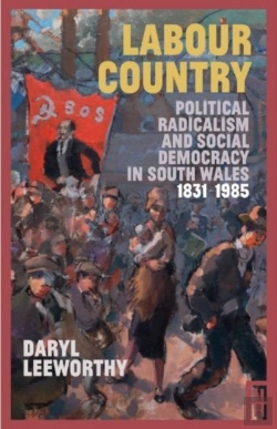 Bertrand.pt - Labour Country - Political Radicalism And Social Democracy In South Wales 1831-1985