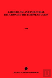Labour Law And Industrial Relations In The European Union