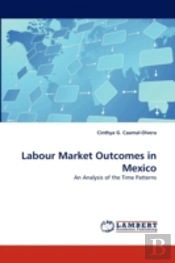 Labour Market Outcomes In Mexico