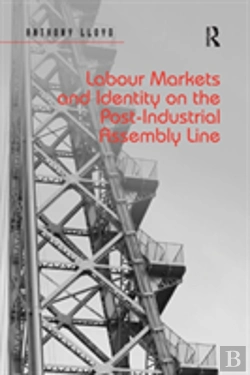 Bertrand.pt - Labour Markets And Identity On The Post-Industrial Assembly Line