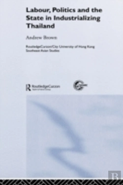 Bertrand.pt - Labour, Politics And The State In Industrialising Thailand