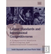 Labour Standards And International Competitivene - A Comparative Analysis Of Developing And Industrialized Countries
