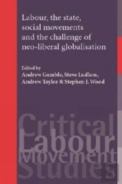 Labour, The State, Social Movements And The Challenge Of Neo-Liberal Globalisation