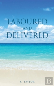 Laboured And Delivered