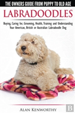 Bertrand.pt - Labradoodles - The Owners Guide From Puppy To Old Age For Your American, British Or Australian Labradoodle Dog