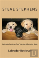 Labrador Retriever Dog Training & Behavior Book