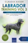 Labrador Training Vol 3 - Taking Care Of Your Labrador
