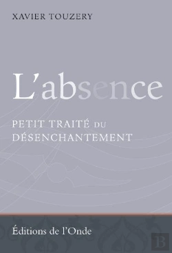 Bertrand.pt - L'Absence, ?Petit Traite Du Desenchantement