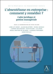 L'Absentéisme En Entreprise : Comment Y Remédier ? ; Cadre Juridique Et Gestion Managériale