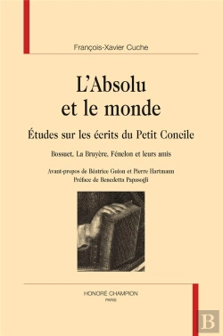 Bertrand.pt - L'Absolu Et Le Monde ; Études Sur Les Écrits Du Petit Concile : Bossuet, La Bruyère, Fénelon Et Leurs Amis