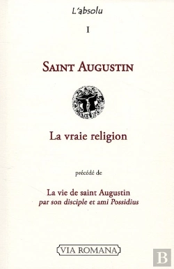 Bertrand.pt - L'Absolu Tome 1 ; Saint Augustin ; La Vraie Religion ; La Vie De Saint Aguqtin Par Son Disciple Et Ami Possidius