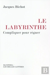 Labyrinthe ; Compliquer Pour Régner