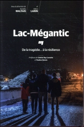 Lac-Megantic De La Tragedie.A La Resilience