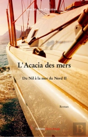 L'Acacia Des Mers ; Du Nil À La Mer Du Nord Ii