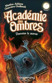 L'Academie Des Ombres. Derriere Le Miroir