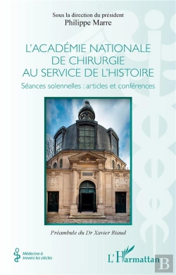Bertrand.pt - L'Académie Nationale De Chirurgie Au Service De L'Histoire : Séances Solennelles : Articles Et Conférences
