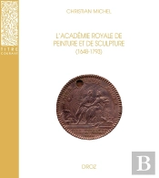L'Académie Royale De Peinture Et De Sculpture (1648-1793) : La Naissance De L'École Française