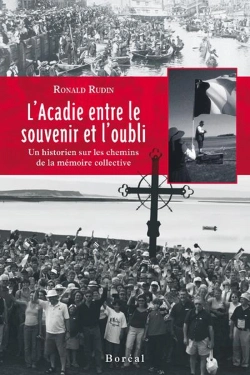 Bertrand.pt - L'Acadie Entre Le Souvenir Et L'Oubli : Un Historien Sur Les Chemins De La Mémoire Collective