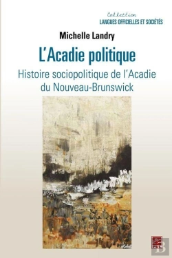 Bertrand.pt - L'Acadie Politique. Histoire Sociopolitique De L'Acadie Du
